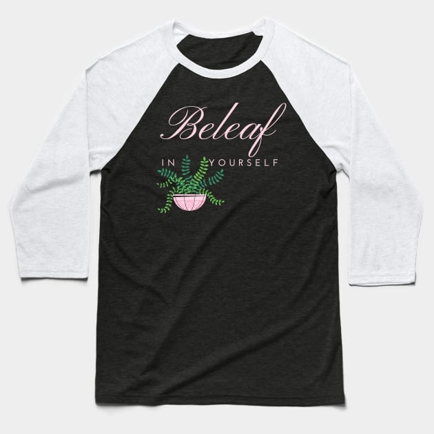 Beleaf in Yourself House Plant Baseball T-Shirt by MalibuSun